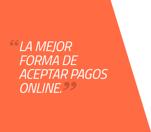 La mejor forma de aceptar pagos online.