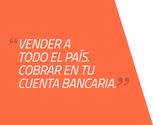 Vender a todo el país. Cobrar en tu cuenta bancaria.